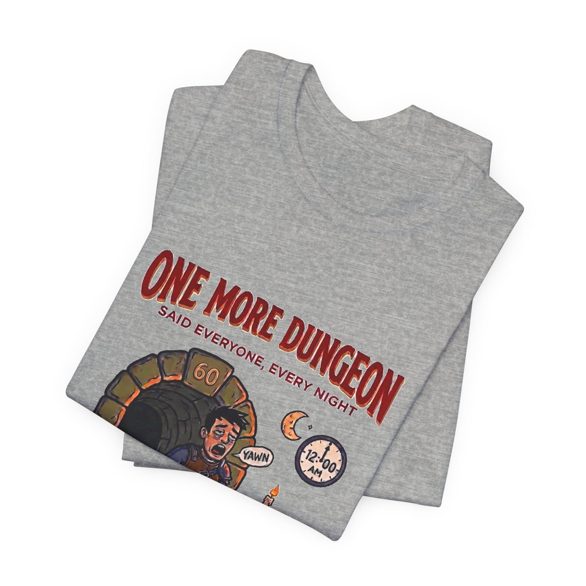 T‑Shirt - "One More Dungeon Said Everyone, Every Night" RPG Gamer Tee