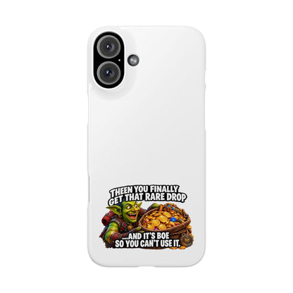Slim Phone Case — Funny Gamer Design “Then You Finally Get That Rare Drop… And It’s BOE So You Can’t Use It”