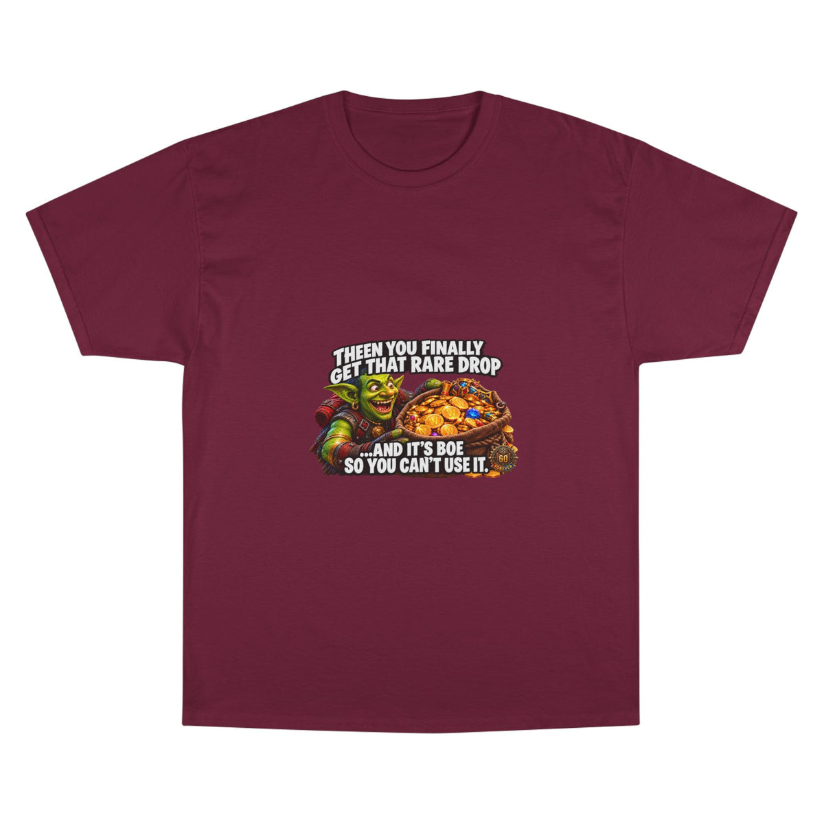 Gamer Meme T-Shirt — "Then You Finally Get That Rare Drop..." Funny RPG Loot Shirt