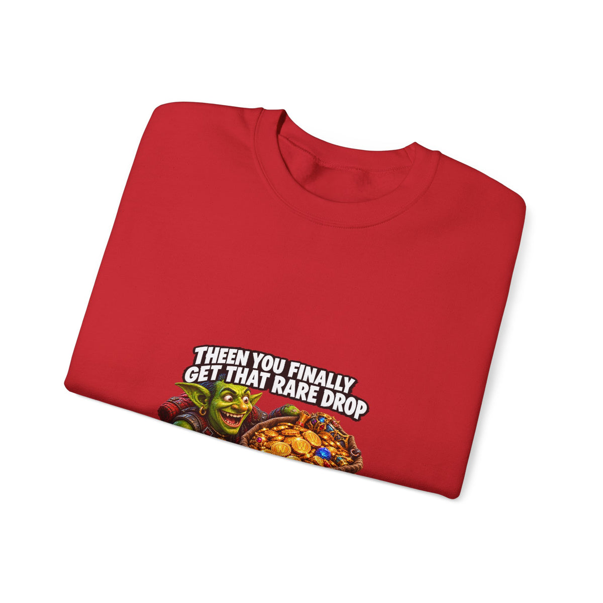 Gaming Meme Crewneck Sweatshirt — "Then You Finally Get That Rare Drop... And It’s BoE So You Can’t Use It."
