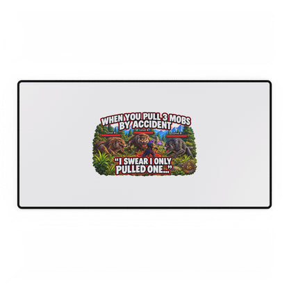 Gaming Desk Mat — “When You Pull 3 Mobs By Accident” Funny MMO Mousepad