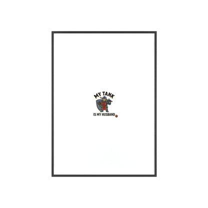 Framed Poster “My Tank Is My Husband” - Military Tank Lover Wall Art