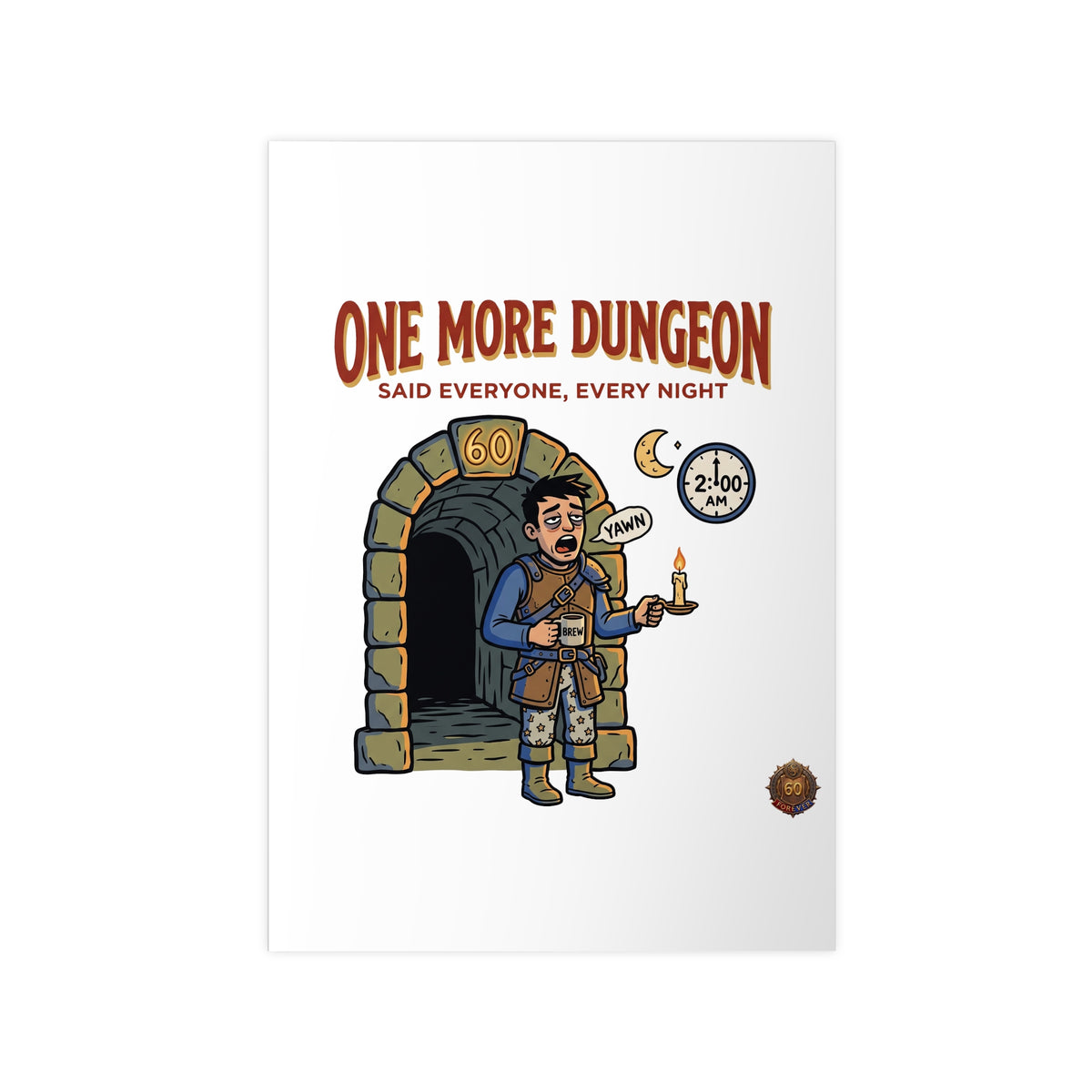 One More Dungeon RPG Poster — "One More Dungeon Said Everyone, Every Night" Photopaper Print