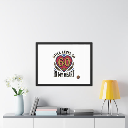 Framed Poster — "Still Level 60 In My Heart" 60th Birthday Retro Heart Print