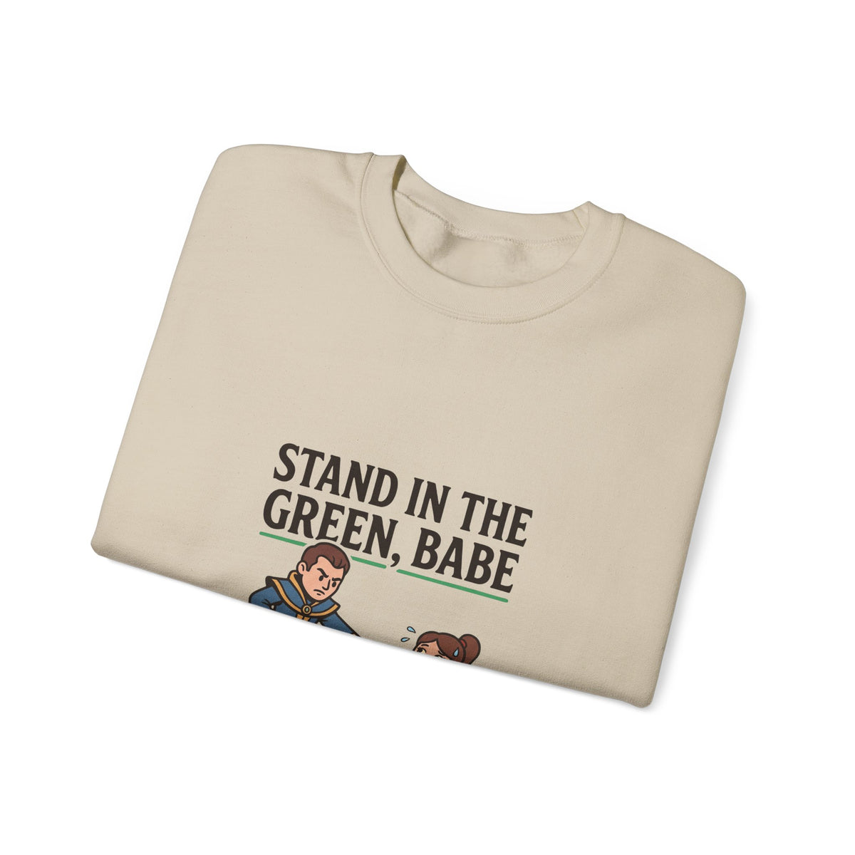 Stand in the Green, Babe Sweatshirt — Cute Cozy Graphic Crewneck