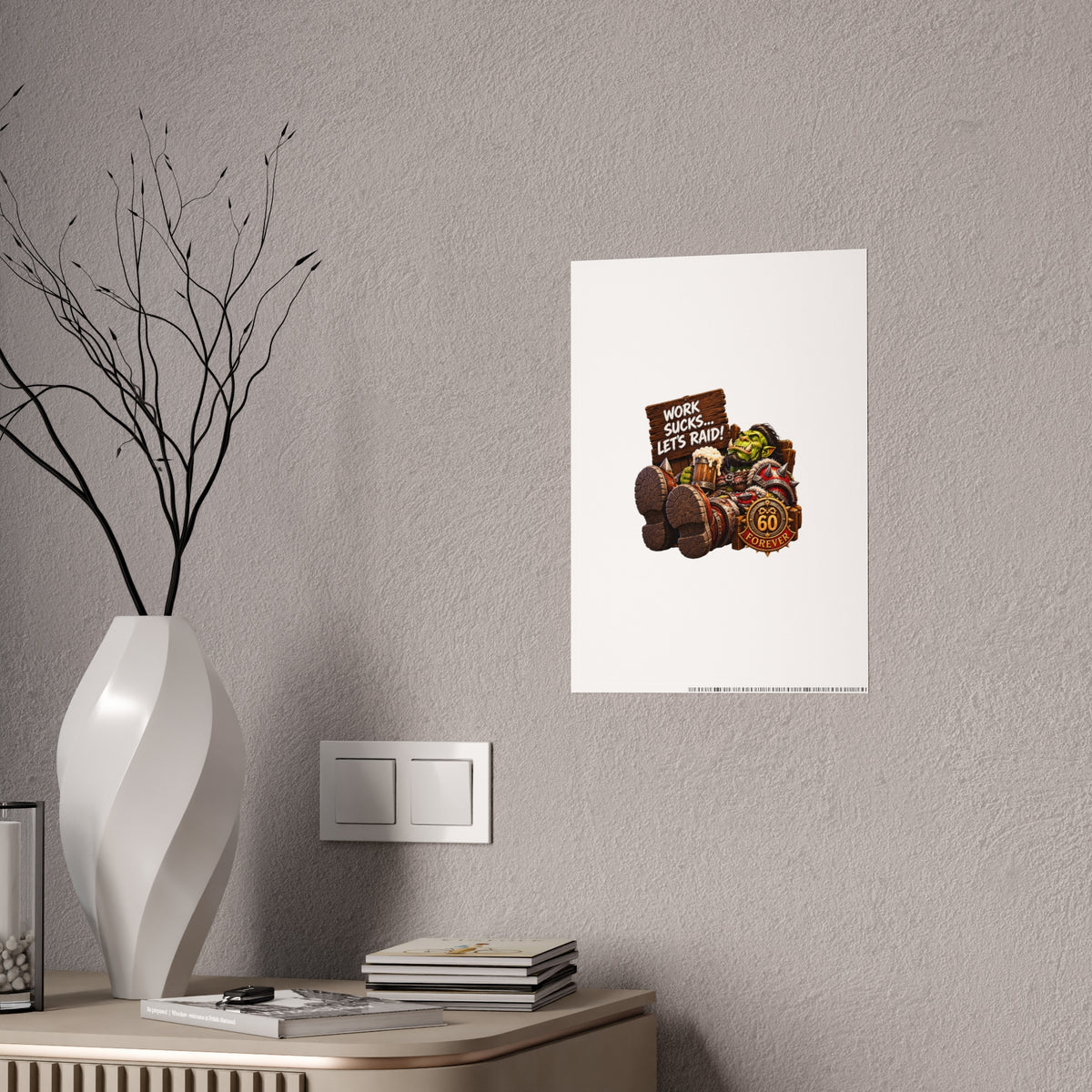 Gloss Poster — 'Work Sucks... Let's Raid!' Fantasy Orc Gaming Print