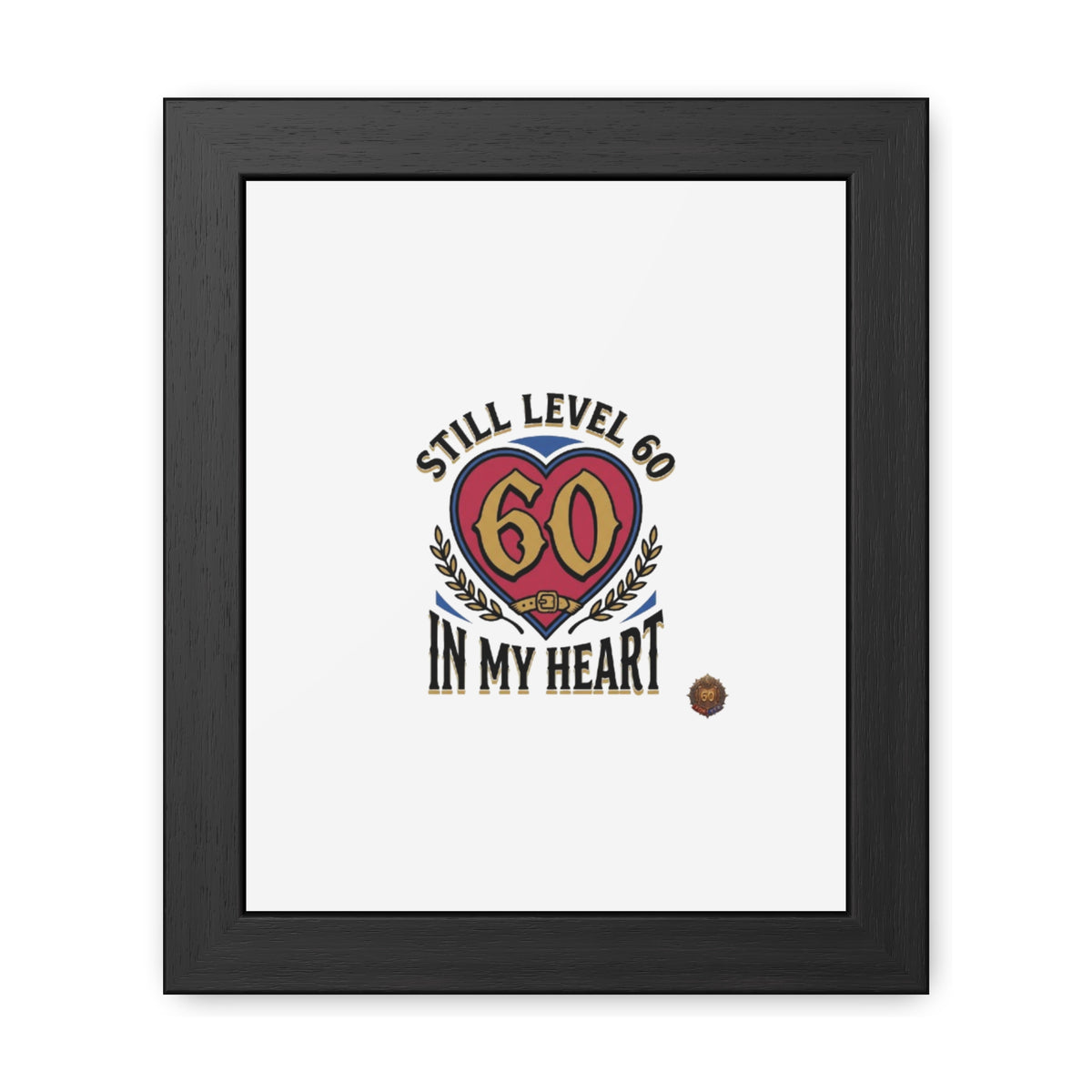 Framed Poster — "Still Level 60 In My Heart" 60th Birthday Retro Heart Print