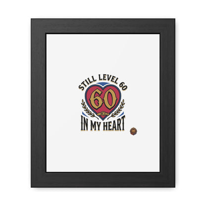 Framed Poster — "Still Level 60 In My Heart" 60th Birthday Retro Heart Print