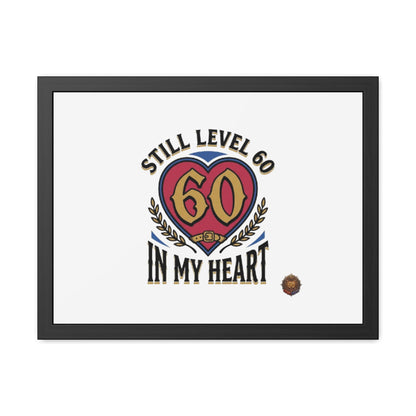 Framed Poster — "Still Level 60 In My Heart" 60th Birthday Retro Heart Print