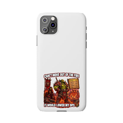 Slim Phone Case — "Can't Move Out of the Fire, It Would Lower My DPS" Gamer Design