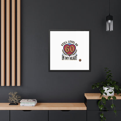 Framed Poster — "Still Level 60 In My Heart" 60th Birthday Retro Heart Print