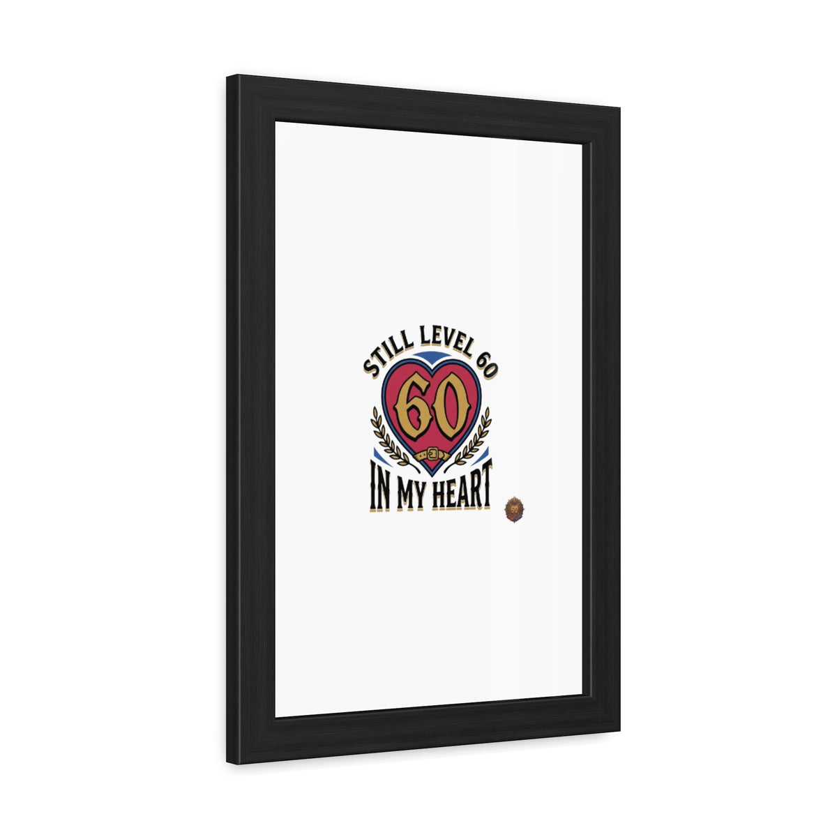 Framed Poster — "Still Level 60 In My Heart" 60th Birthday Retro Heart Print