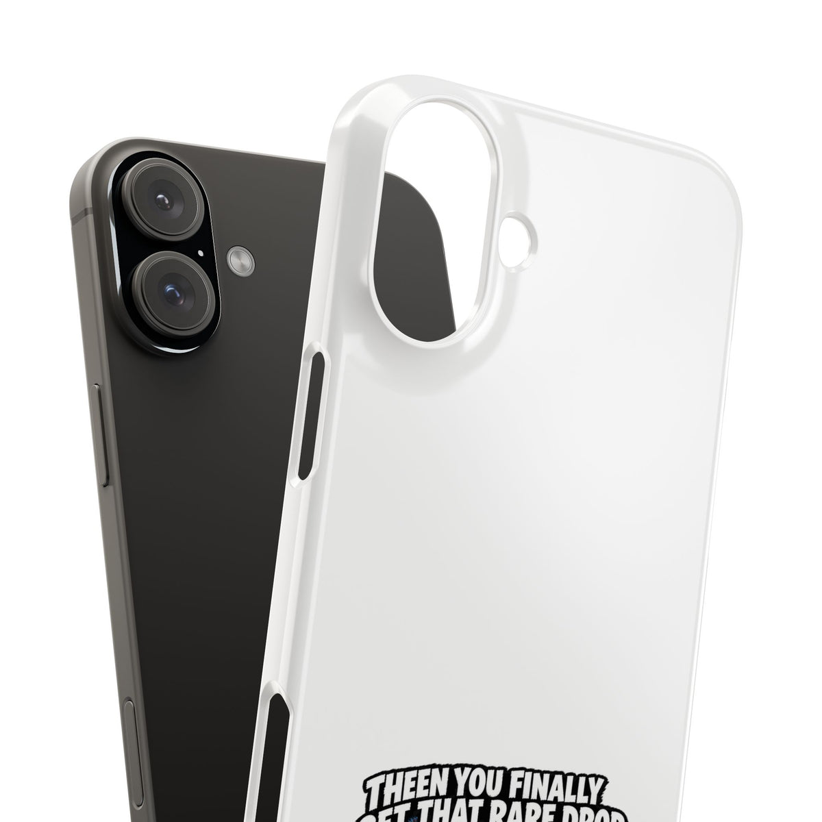 Slim Phone Case — Funny Gamer Design “Then You Finally Get That Rare Drop… And It’s BOE So You Can’t Use It”