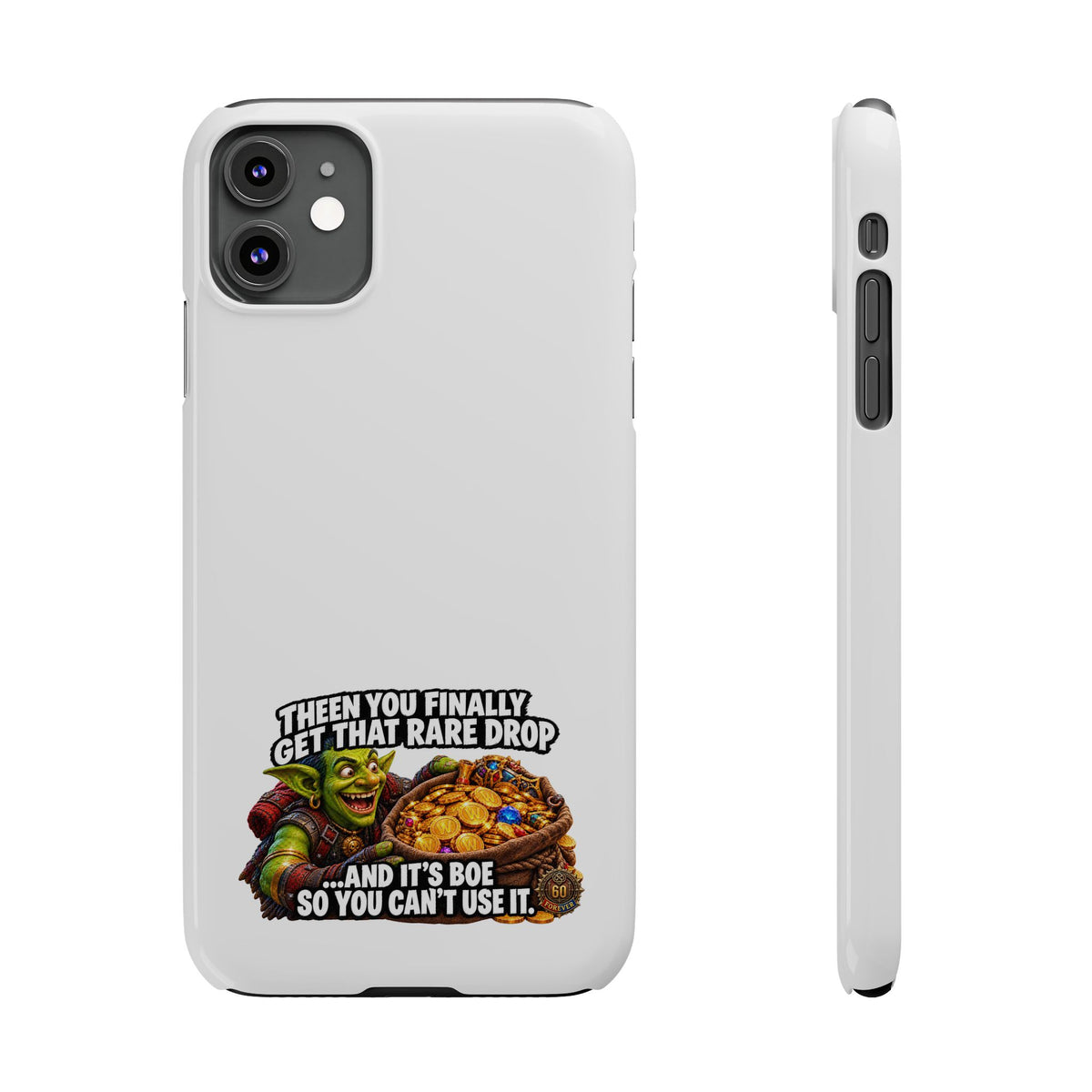 Slim Phone Case — Funny Gamer Design “Then You Finally Get That Rare Drop… And It’s BOE So You Can’t Use It”