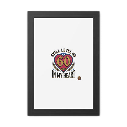 Framed Poster — "Still Level 60 In My Heart" 60th Birthday Retro Heart Print