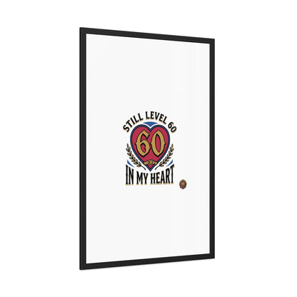 Framed Poster — "Still Level 60 In My Heart" 60th Birthday Retro Heart Print