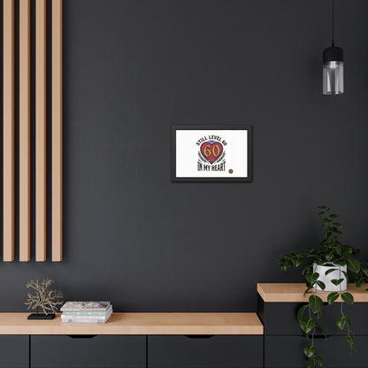 Framed Poster — "Still Level 60 In My Heart" 60th Birthday Retro Heart Print