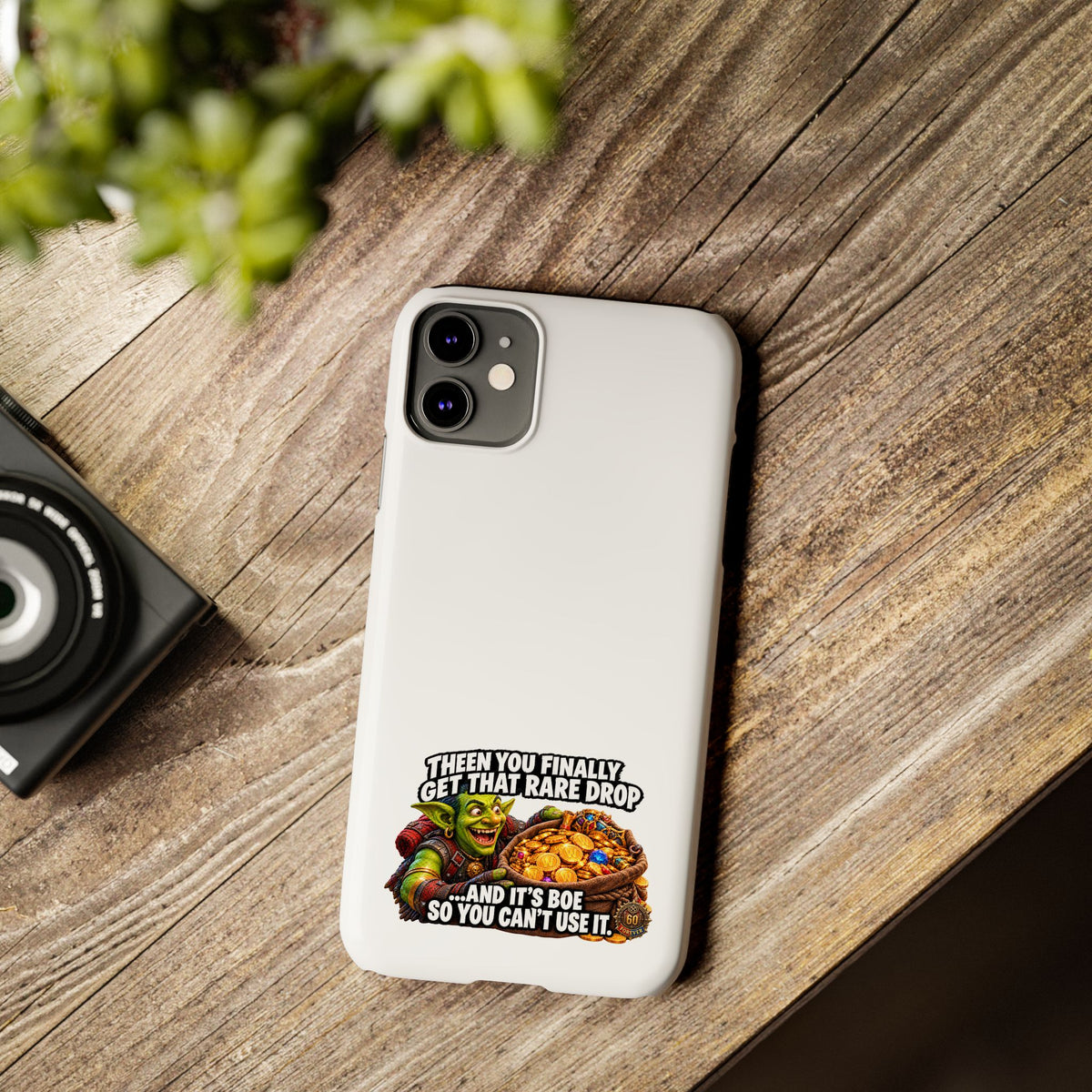Slim Phone Case — Funny Gamer Design “Then You Finally Get That Rare Drop… And It’s BOE So You Can’t Use It”