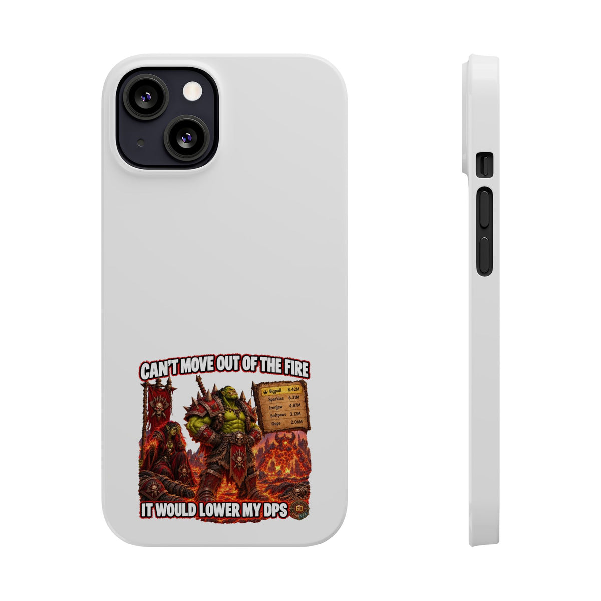 Slim Phone Case — "Can't Move Out of the Fire, It Would Lower My DPS" Gamer Design
