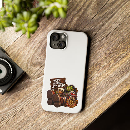 Slim Phone Case — "Work Sucks... Let’s Raid!" Gamer Orc 60 Forever Design
