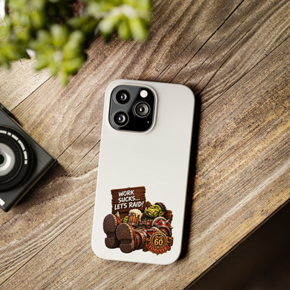 Slim Phone Case — "Work Sucks... Let’s Raid!" Gamer Orc 60 Forever Design