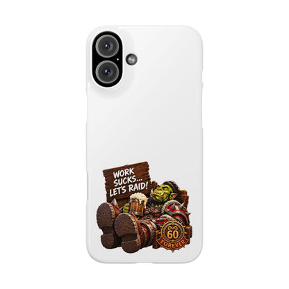 Slim Phone Case — "Work Sucks... Let’s Raid!" Gamer Orc 60 Forever Design