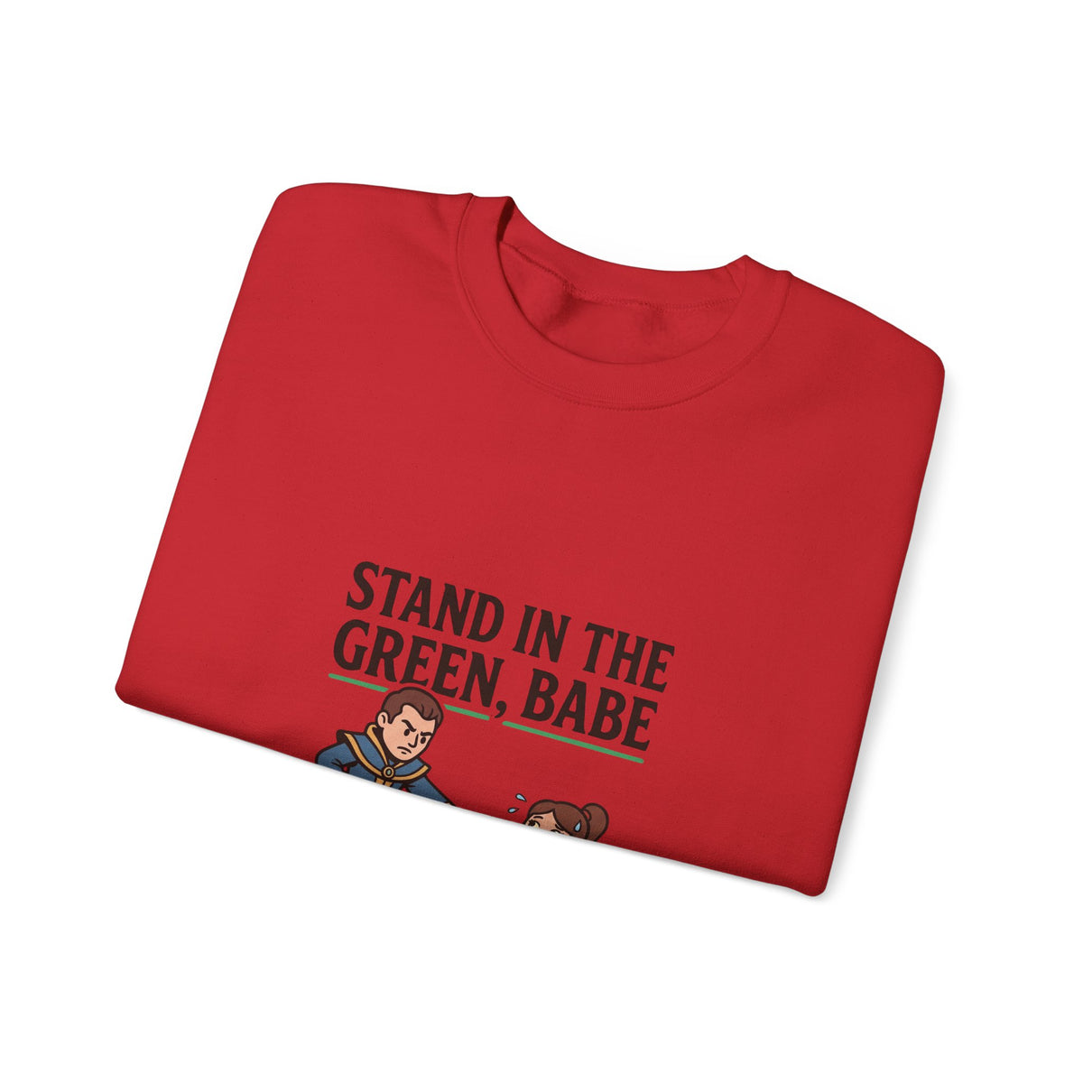 Stand in the Green, Babe Sweatshirt — Cute Cozy Graphic Crewneck