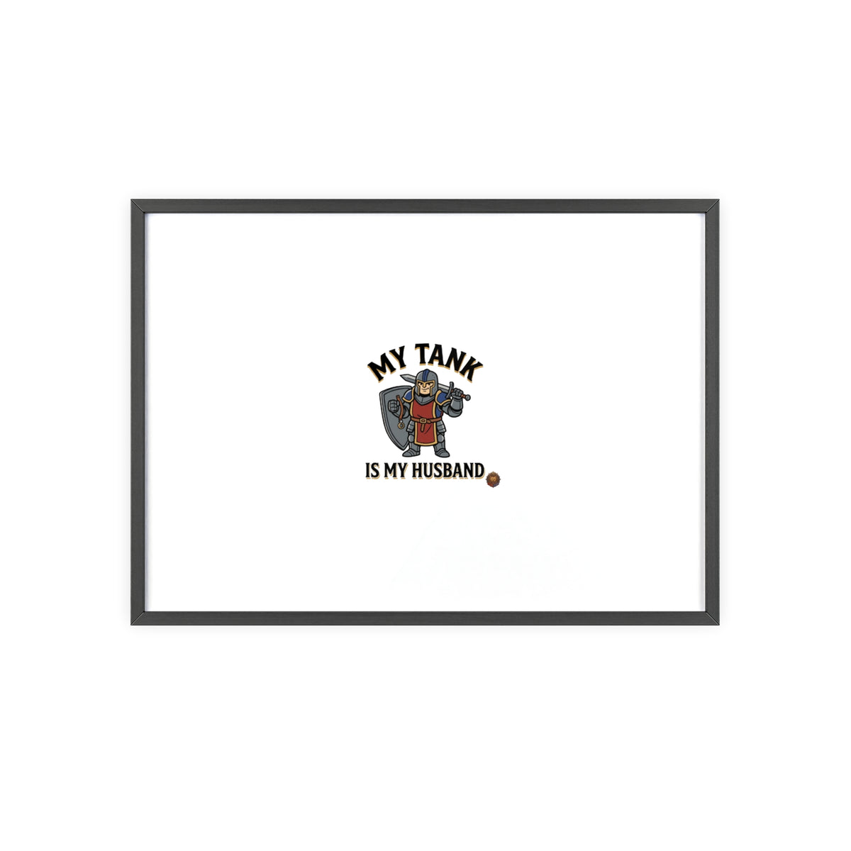 Framed Poster “My Tank Is My Husband” - Military Tank Lover Wall Art