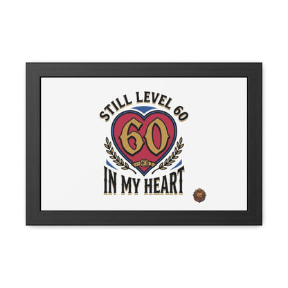 Framed Poster — "Still Level 60 In My Heart" 60th Birthday Retro Heart Print