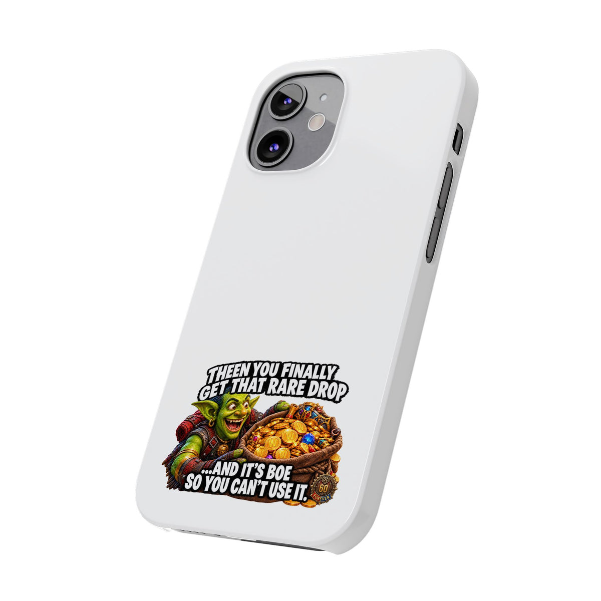 Slim Phone Case — Funny Gamer Design “Then You Finally Get That Rare Drop… And It’s BOE So You Can’t Use It”