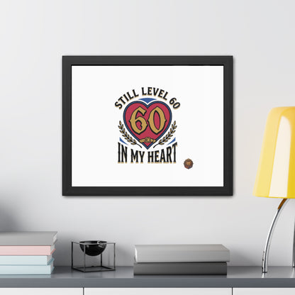Framed Poster — "Still Level 60 In My Heart" 60th Birthday Retro Heart Print