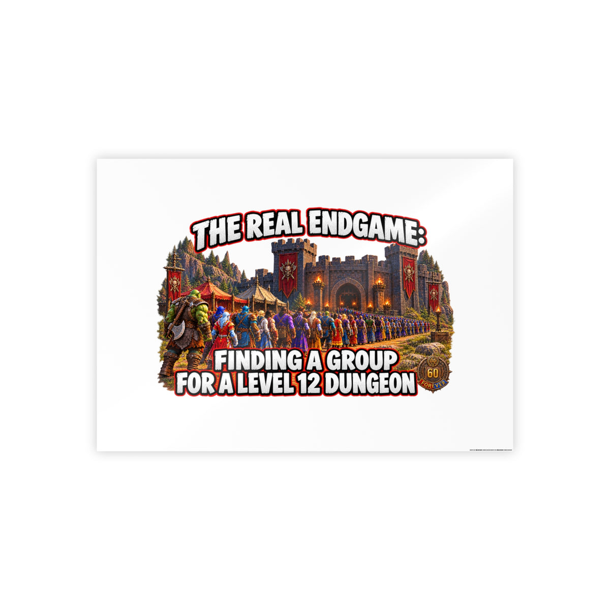 Gloss Poster — “The Real Endgame: Finding a Group for a Level 12 Dungeon” Gaming Wall Art