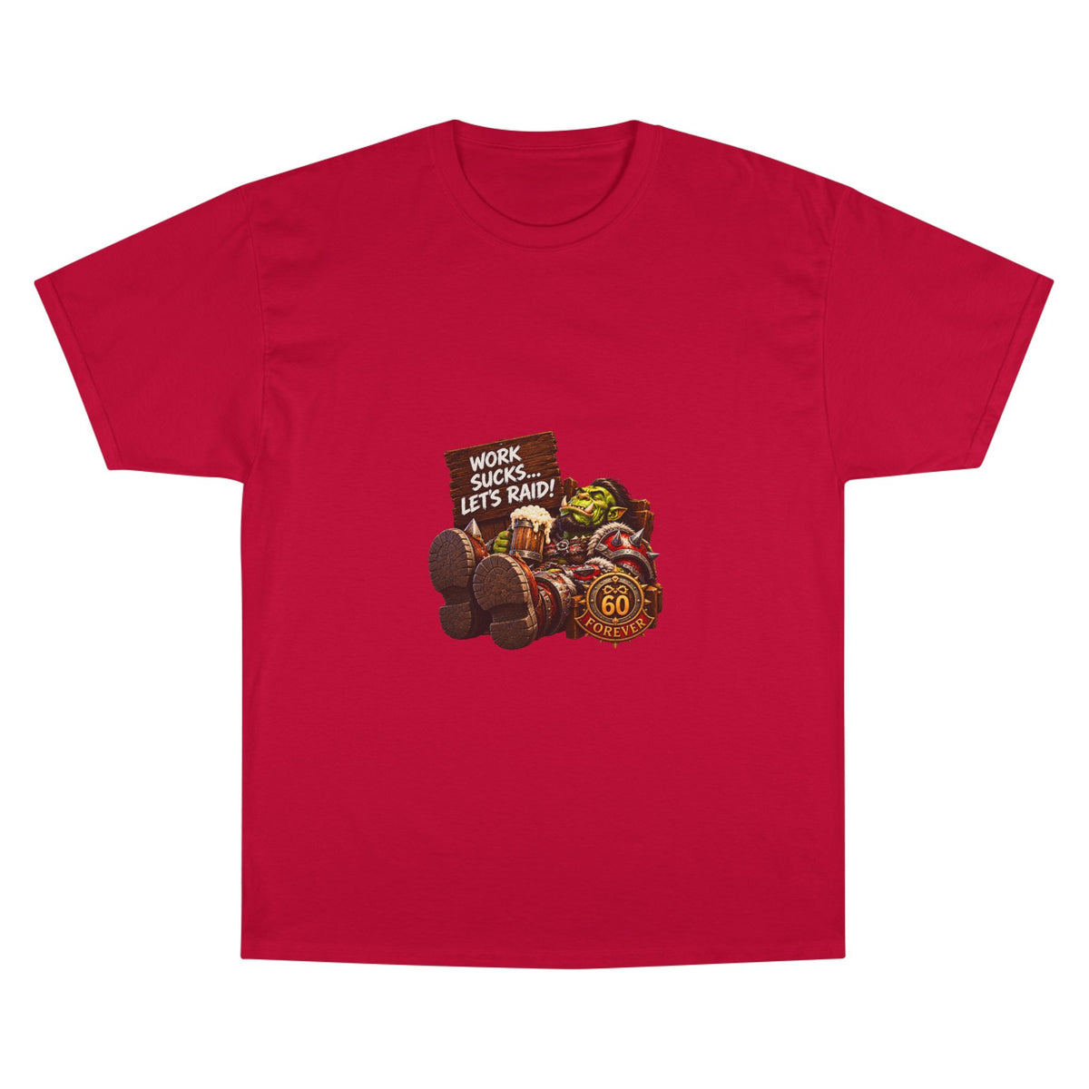 Gaming Champion T-Shirt — "Work Sucks... Let's Raid!" Funny MMO Raid Shirt