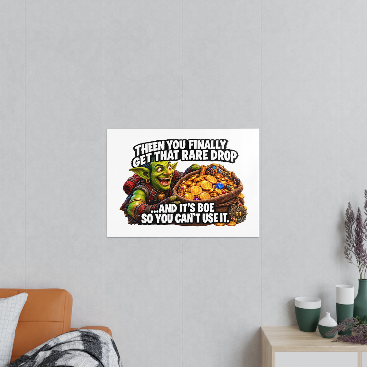 Photopaper Poster — Funny Gaming Goblin "Then You Finally Get That Rare Drop... And It's BoE So You Can't Use It"