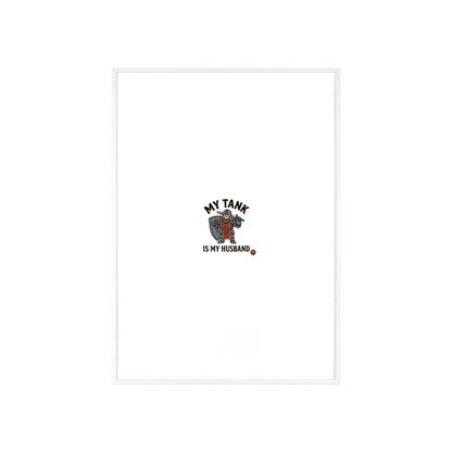 Framed Poster “My Tank Is My Husband” - Military Tank Lover Wall Art