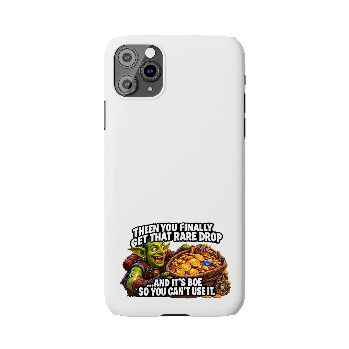 Slim Phone Case — Funny Gamer Design “Then You Finally Get That Rare Drop… And It’s BOE So You Can’t Use It”