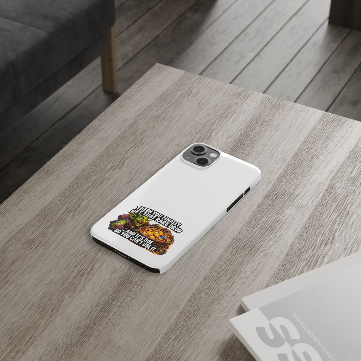 Slim Phone Case — Funny Gamer Design “Then You Finally Get That Rare Drop… And It’s BOE So You Can’t Use It”