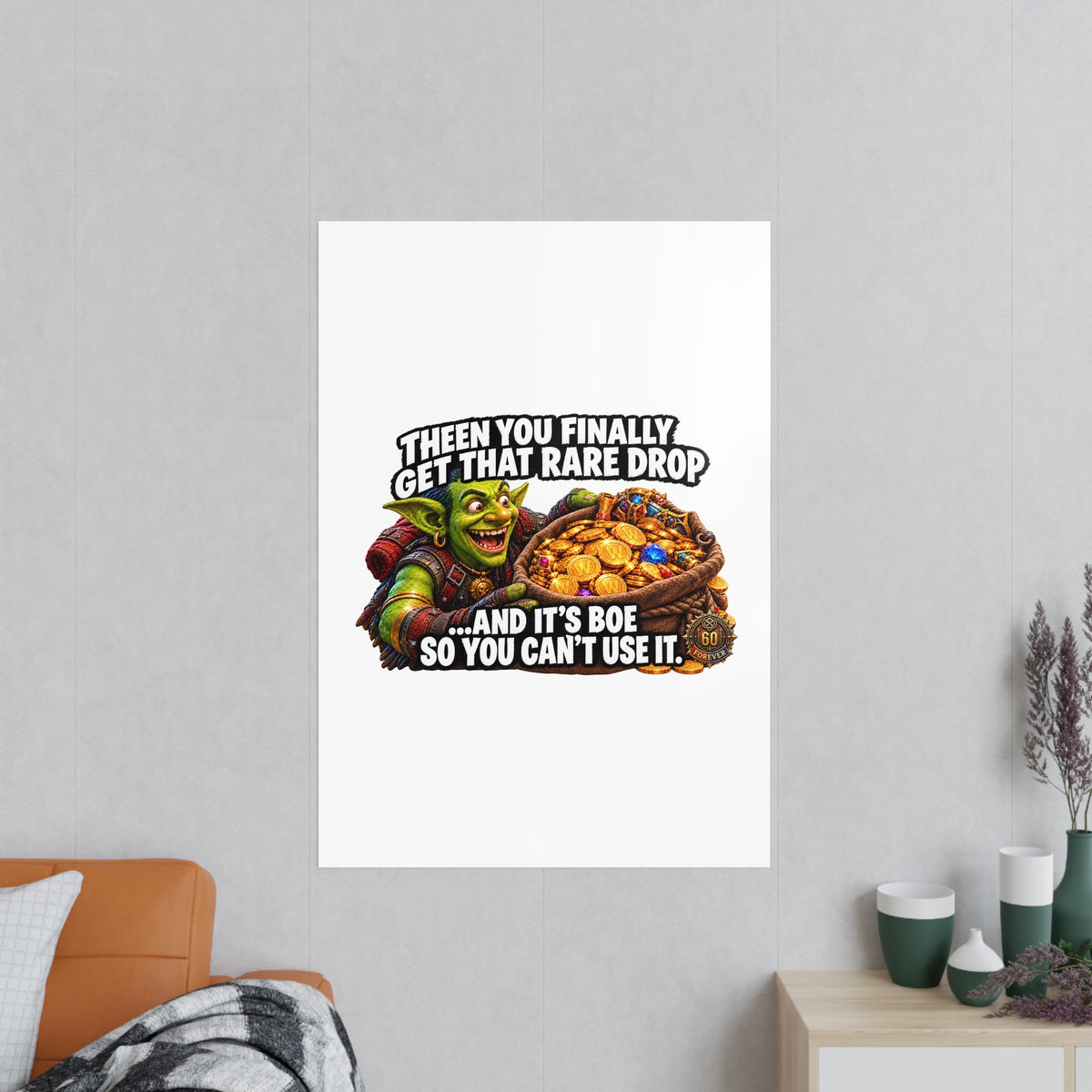 Photopaper Poster — Funny Gaming Goblin "Then You Finally Get That Rare Drop... And It's BoE So You Can't Use It"