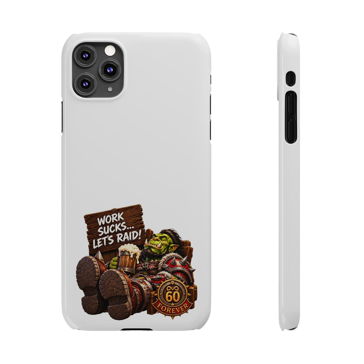 Slim Phone Case — "Work Sucks... Let’s Raid!" Gamer Orc 60 Forever Design