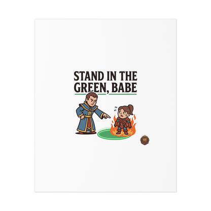 Stand in the Green, Babe Poster — Funny Gamer Spellcasting Art Print