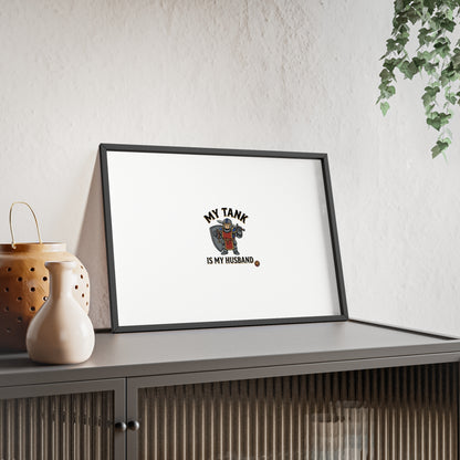 Framed Poster “My Tank Is My Husband” - Military Tank Lover Wall Art