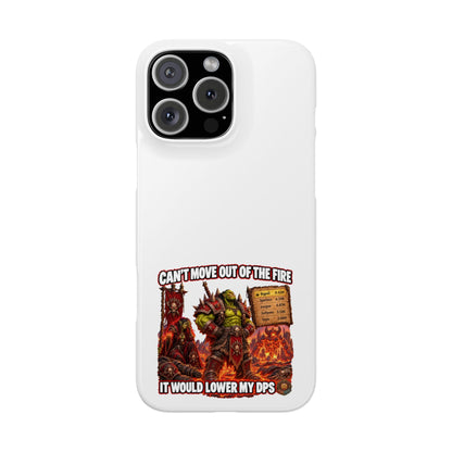 Slim Phone Case — "Can't Move Out of the Fire, It Would Lower My DPS" Gamer Design