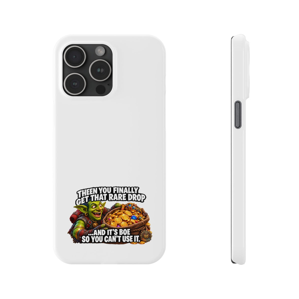 Slim Phone Case — Funny Gamer Design “Then You Finally Get That Rare Drop… And It’s BOE So You Can’t Use It”
