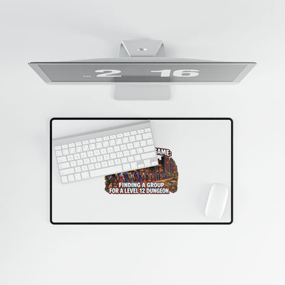 Gaming Desk Mat — "The Real Endgame: Finding a Group for a Level 12 Dungeon"