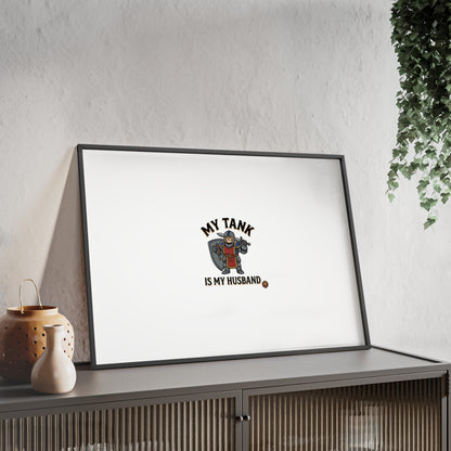 Framed Poster “My Tank Is My Husband” - Military Tank Lover Wall Art