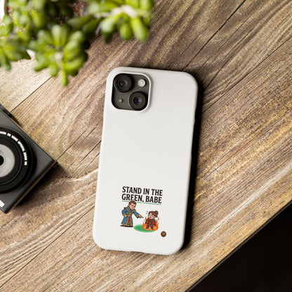Stand in the Green, Babe Slim Phone Case — Funny Golf Cartoon Phone Cover