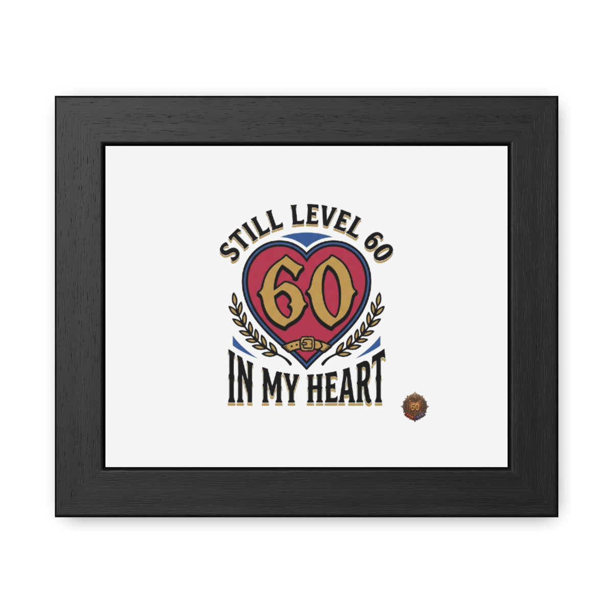 Framed Poster — "Still Level 60 In My Heart" 60th Birthday Retro Heart Print