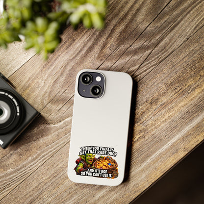 Slim Phone Case — Funny Gamer Design “Then You Finally Get That Rare Drop… And It’s BOE So You Can’t Use It”