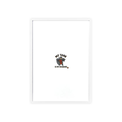 Framed Poster “My Tank Is My Husband” - Military Tank Lover Wall Art