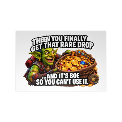 Photopaper Poster — Funny Gaming Goblin "Then You Finally Get That Rare Drop... And It's BoE So You Can't Use It"
